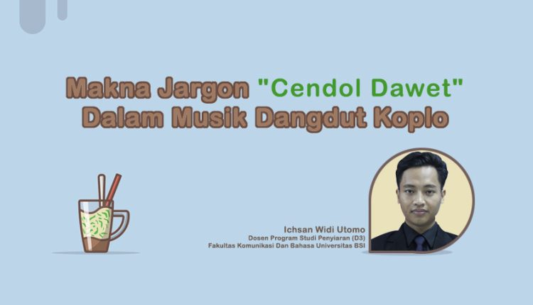 Makna Jargon "Cendol Dawet" Dalam Musik Dangdut Koplo
