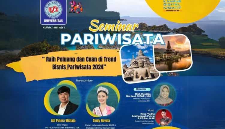 Universitas BSI Siap Gelar Seminar Pariwisata "Raih Peluang dan Cuan di Trend Bisnis Pariwisata 2024"