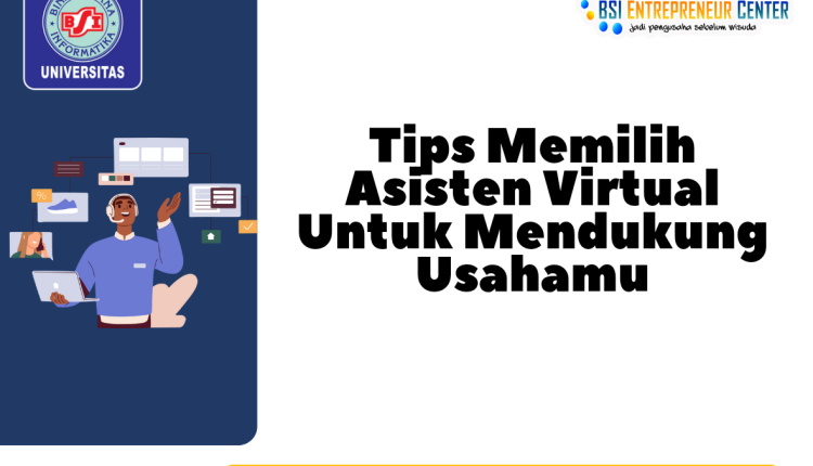 Ketua IBT Universitas BSI, Bagikan Tips Milih Asisten Virtual Untuk Mendukung Usaha