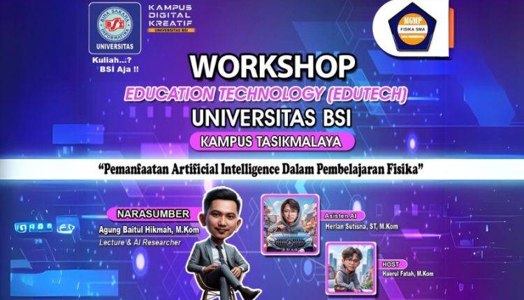 Universitas BSI Kampus Tasikmalaya Siap Gelar Workshop Edutech, Kali ini untuk Guru MGMP Fisika Tasikmalaya