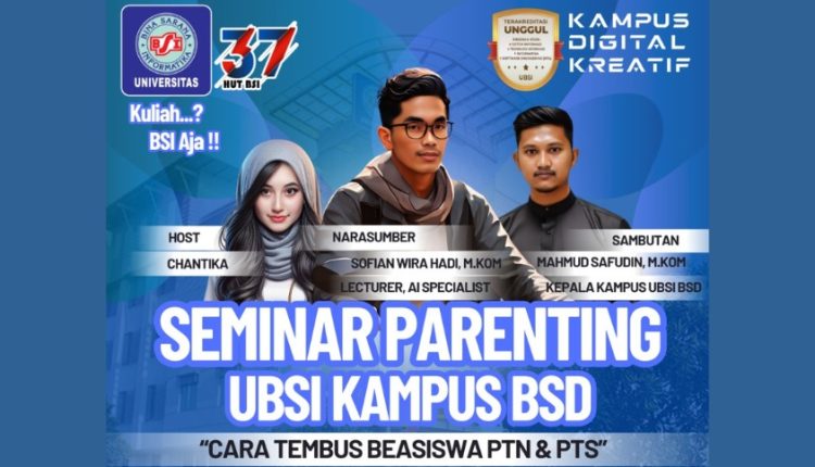 Strategi Tembus Beasiswa Dibongkar! UBSI BSD Gandeng Orang Tua & Guru dalam Workshop Parenting Sesi 2