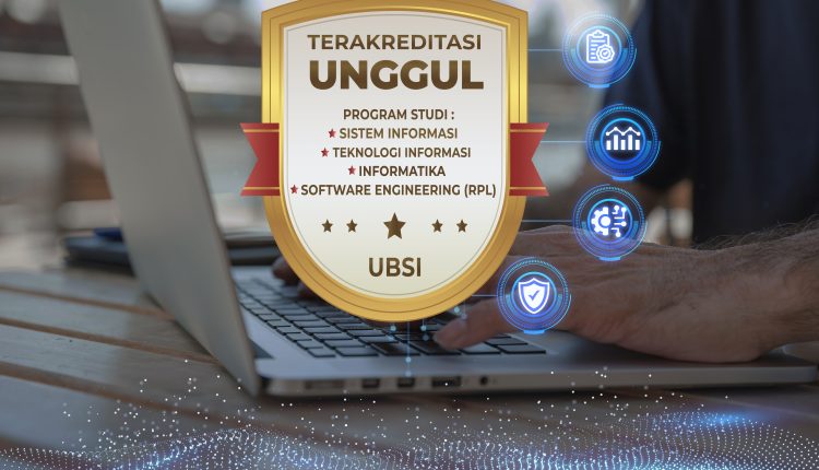 Sistem Informasi UBSI Resmi Unggul, Bukti Kualitas dan Peluang Cerah