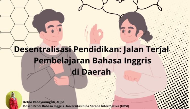 Desentralisasi Pendidikan dan Jalan Terjal Bahasa Inggris: Tantangan dan Harapan dari Ujung Negeri