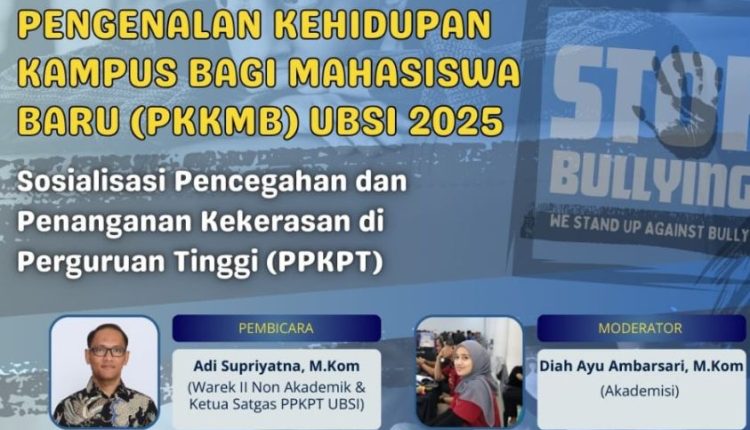 Tolak Kekerasan! UBSI Gelar Sosialisasi PPKPT untuk Mahasiswa Baru 2025/2026