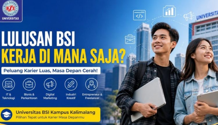 Lulusan BSI Kerja di Mana? Ini Peluang Karier yang Bisa Sobat BSI Raih!