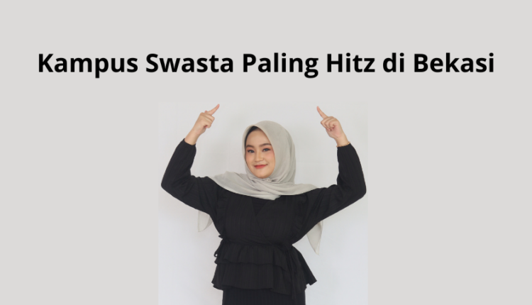 Kampus Swasta Paling Hitz di Bekasi